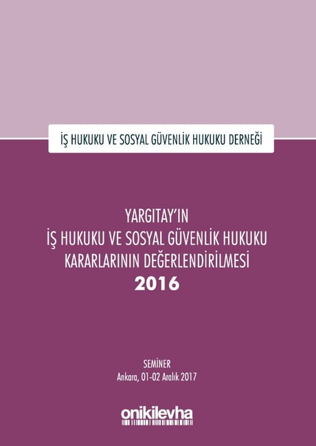 Yargıtay'ın İş Hukuku ve Sosyal Güvenlik Hukuku Kararlarının Değerlendirilmesi Semineri 2016 Kolektif  - Kitap