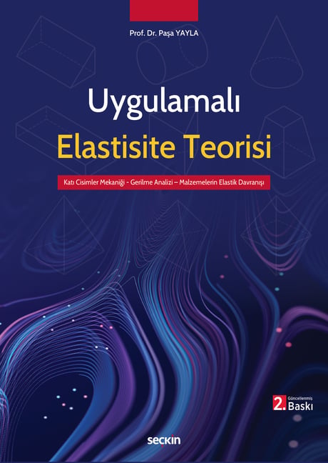 Uygulamalı Elastisite Teorisi Gerilme Analizi – Elastik Davranış – Malzeme Mekaniği Prof. Dr. Paşa Yayla  - Kitap