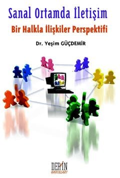 Sanal Ortamda İletişim

 Bir Halkla İlişkiler Perspektifi Dr. Yeşim Güçdemir  - Kitap
