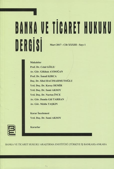 Banka ve Ticaret Hukuku Dergisi Mart 2017 – Cilt: 33 – Sayı: 1 Prof. Dr. Korkut Özkorkut 