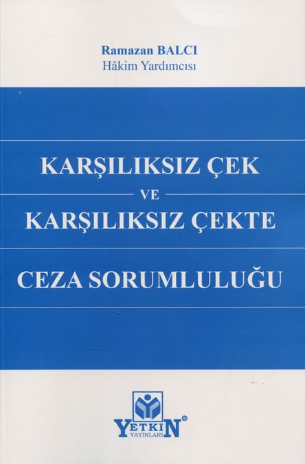 Karşılıksız Çek ve Karşılıksız Çekte Ceza Sorumluluğu Ramazan Balcı  - Kitap