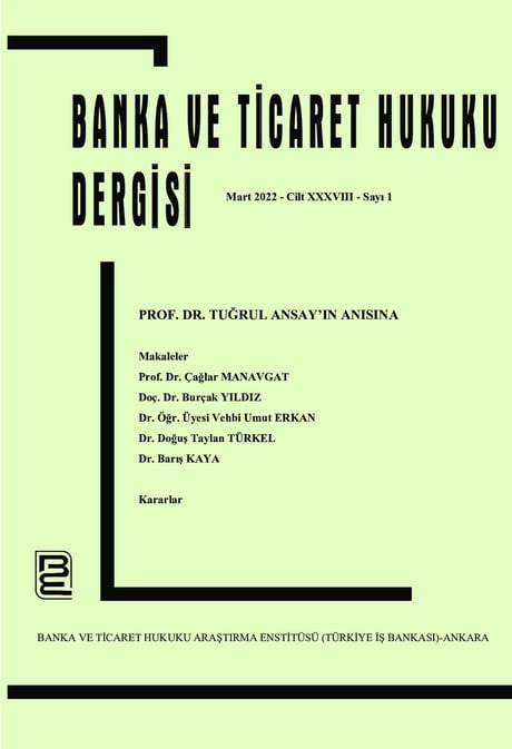 Banka ve Ticaret Hukuku Dergisi Mart 2022 – Cilt: 38 – Sayı: 1 Prof. Dr. Tuğrul Ansay'ın Anısına Prof. Dr. Korkut Özkorkut 