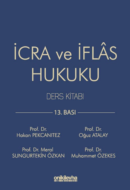 İcra ve İflas Hukuku Ders Kitabı (Ciltli) Prof. Dr. Hakan Pekcanıtez, Prof. Dr. Oğuz Atalay, Prof. Dr. Meral Sungurtekin Özkan, Prof. Dr. Muhammet Özekes  - Kitap