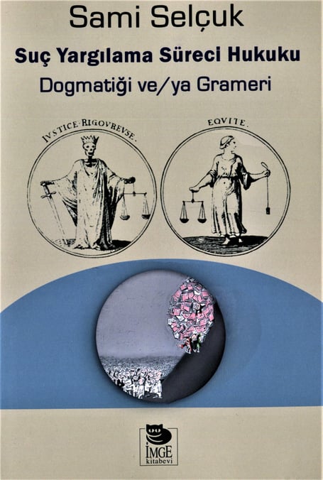 Suç Yargılama Süreci Hukuku Dogmatiği ve/ya Grameri Sami Selçuk  - Kitap