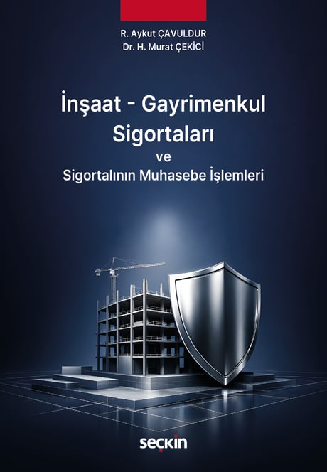 İnşaat – Gayrimenkul Sigortaları ve
Sigortalının Muhasebe İşlemleri
 Raşit Aykut Çavuldur, Dr. Hüseyin Murat Çekici  - Kitap