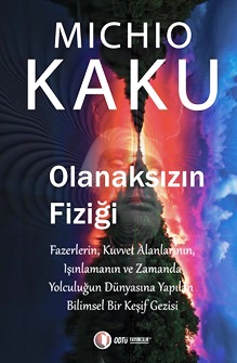 Olanaksızın Fiziği Michio Kaku  - Kitap