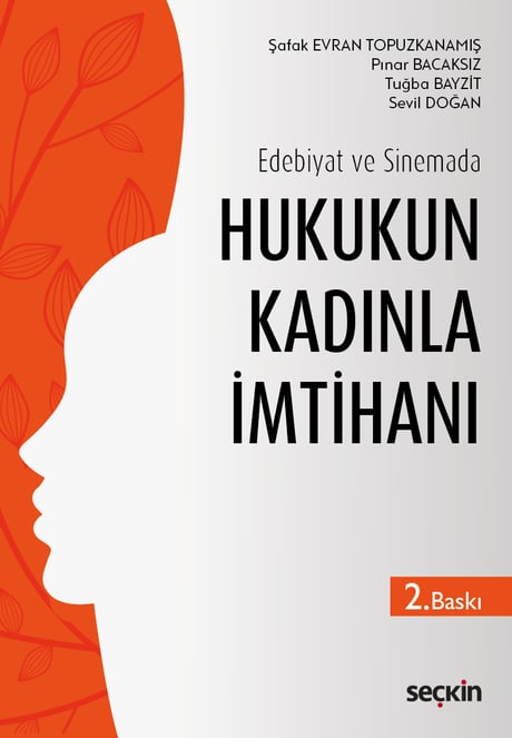 Edebiyat ve Sinemada Hukukun Kadınla İmtihanı Şafak Topuzkanamış, Pınar Bacaksız, Tuğba Bayzıt, Sevil Doğan  - Kitap
