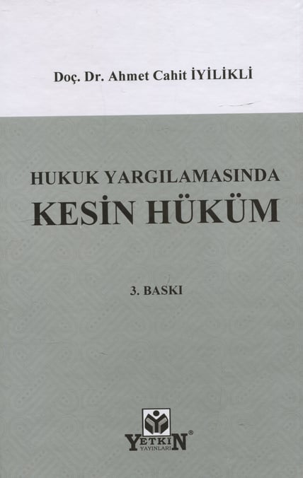 Hukuk Yargılamasında Kesin Hüküm Doç. Dr. Ahmet Cahit İyilikli  - Kitap