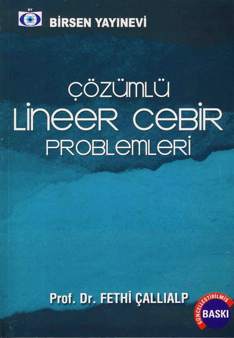 Çözümlü Lineer Cebir Problemleri Prof. Dr. Fethi Çallıalp  - Kitap
