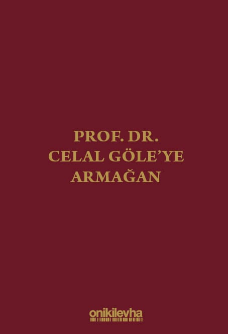 Prof. Dr. Celal Göle'ye Armağan Prof. Dr. Korkut Özkorkut, Dr. Öğr. Üyesi Gökhan Aydoğan, Arş. Gör. Zeynep Özkan, Nisa Sunca  - Kitap