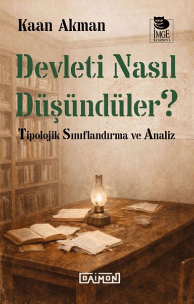 Devleti Nasıl Düşündüler? Tipolojik Sınırlandırma ve Analiz Kaan Akman  - Kitap