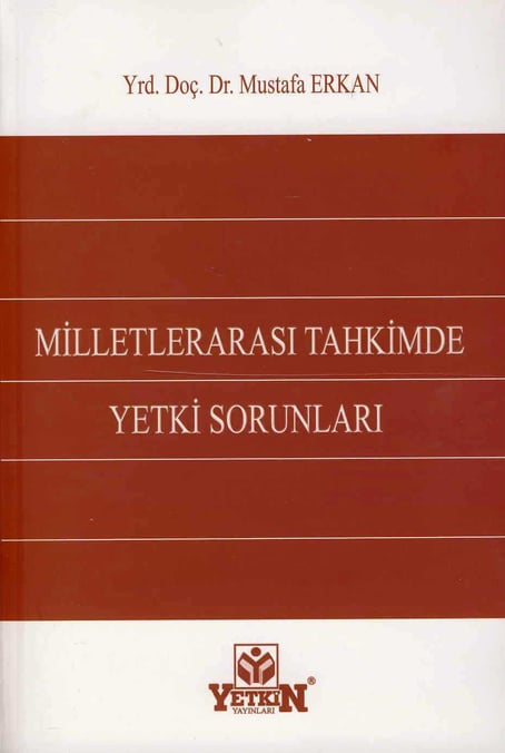 Milletlerarası Tahkimde Yetki Sorunları Yrd. Doç. Dr. Mustafa Erkan  - Kitap