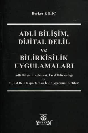 Adli Bilişim, Dijital Delil ve Bilirkişilik Uygulamaları
