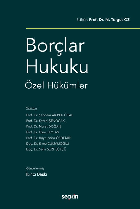 Borçlar Hukuku Özel Hükümler Prof. Dr. M. Turgut Öz, Prof. Dr. Şebnem Akipek Öcal, Prof. Dr. Kemal Şenocak, Prof. Dr. Murat Doğan, Prof. Dr. Ebru Ceylan, Prof. Dr. Hayrunnisa Özde  - Kitap