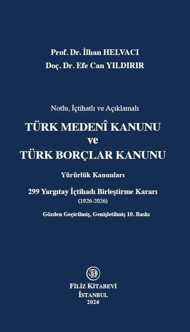 Notlu ve Açıklamalı Türk Medeni Kanunu ve Türk Borçlar Kanunu Prof. Dr. İlhan Helvacı, Doç. Dr. Efe Can Yıldırır  - Kitap
