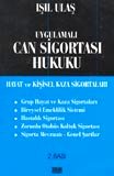 Uygulamalı Can Sigortası Hukuku Işıl Ulaş  - Kitap