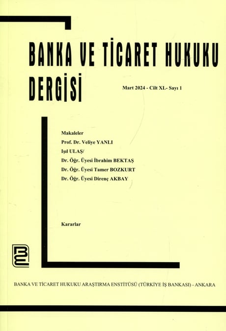 Banka ve Ticaret Hukuku Dergisi Mart 2024 – Cilt: 40 – Sayı: 1 Prof. Dr. Korkut Özkorkut 