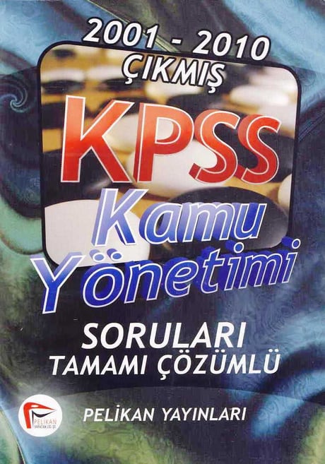2001 – 2010 Çıkmış KPSS Kamu Yönetimi Soruları (Tamamı Çözümlü) Yazar Belirtilmemiş  - Kitap