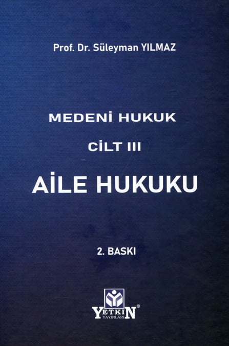 Medeni Hukuk Cilt III Aile Hukuku Prof. Dr. Süleyman Yılmaz  - Kitap