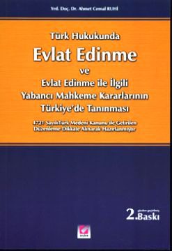 Türk Hukukunda Evlat Edinme ve Evlat Edinme ile İlgili Yabancı Mahkeme Kararlarının Türkiye'de Tanınması Yrd. Doç. Dr. Ahmet Cemal Ruhi  - Kitap