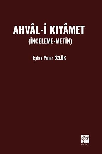 Ahvâl–i Kıyâmet (İnceleme–Metin) Işılay Pınar Özlük  - Kitap