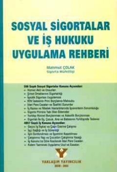 Sosyal Sigortalar ve İş Hukuku Uygulama Rehberi Mahmut Çolak  - Kitap