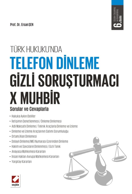 Türk Hukuku'nda Telefon Dinleme – Gizli Soruşturmacı – X Muhbir Sorular ve Cevaplarla Prof. Dr. Ersan Şen  - Kitap