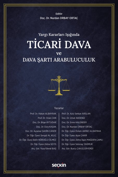 Yargı Kararları Işığında Ticari Dava ve Dava Şartı Arabuluculuk Prof. Dr. Hakan Albayrak, Prof. Dr. Aziz Serkan Arslan, Prof. Dr. Ozan Can, Doç. Dr. Umut Akdeniz, Doç. Dr. Bilge Aytuğar, Doç. Dr. Emre Kalender, Doç  - Kitap