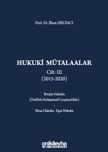 Hukuki Mütalaalar Cilt III (2015–2020) Prof. Dr. İlhan Helvacı  - Kitap