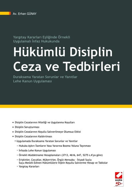 Yargıtay Kararları Eşliğinde Örnekli / Uygulamalı İnfaz Hukukunda Hükümlü Disiplin Ceza ve Tedbirleri Duraksama Yaratan Sorunlar ve Yanıtlar Lehe Kanun Uygulaması Erhan Günay  - Kitap