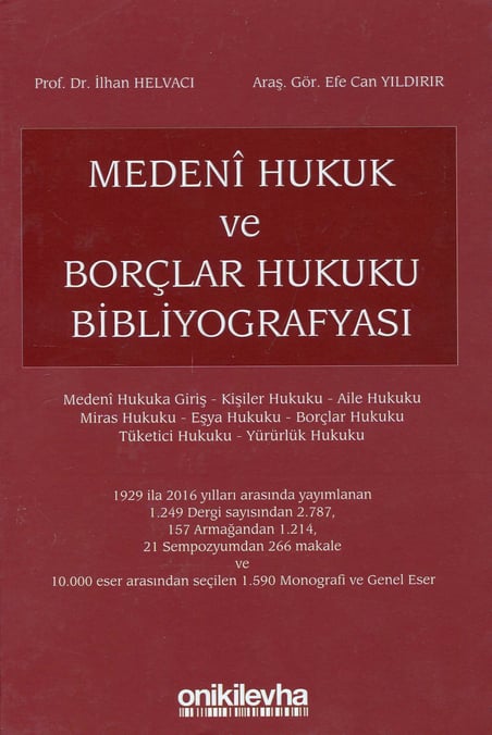 Medenî Hukuk ve Borçlar Hukuku Bibliyografyası Prof. Dr. İlhan Helvacı, Arş. Gör. Efe Can Yıldırır  - Kitap