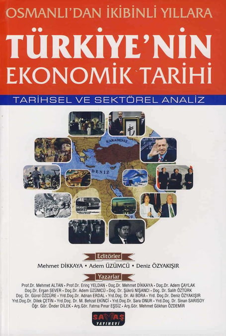 Osmanlı'dan İkibinli Yıllara Türkiye'nin Ekonomik Tarihi Tarihsel ve Sektörel Analiz Mehmet Dikkaya, Adem Üzümcü, Deniz Özyakışır  - Kitap