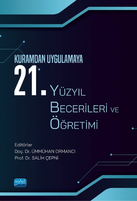 Kuramdan Uygulamaya 21. Yüzyıl Becerileri ve Öğretimi Prof. Dr. Salih Çepni, Doç. Dr. Ümmühan Ormancı  - Kitap