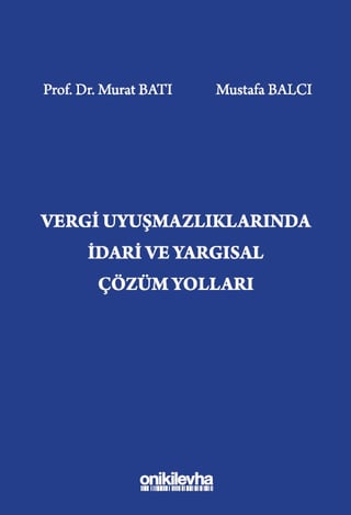 Vergi Uyuşmazlıklarında İdari ve Yargısal Çözüm Yolları