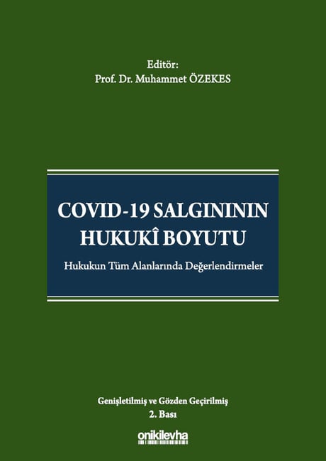 Covid – 19 Salgınının Hukuki Boyutu Hukukun Tüm Alanlarında Hukuki Değerlendirmeler Prof. Dr. Muhammet Özekes  - Kitap
