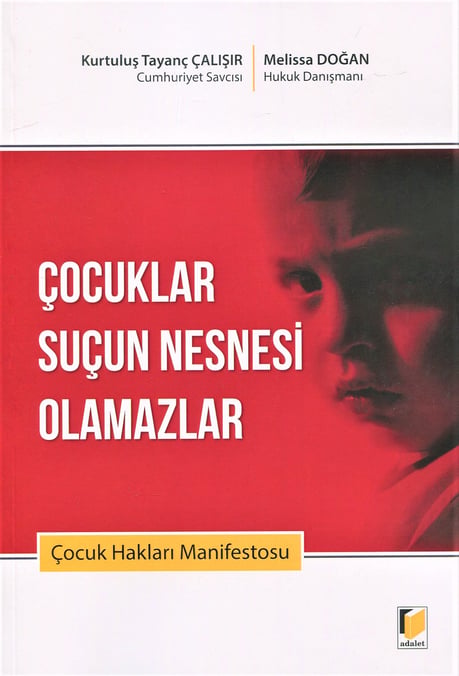 Çocuklar Suçun Nesnesi Olamazlar Çocuk Hakları Manifestosu Kurtuluş Tayanç Çalışır, Melissa Doğan  - Kitap
