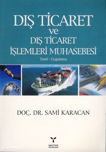 Dış Ticaret ve Dış Ticaret İşlemleri Muhasebesi Doç. Dr. Sami Karacan  - Kitap
