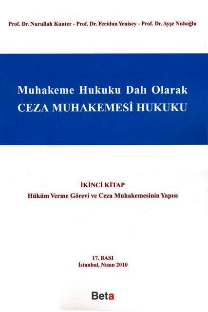 Muhakeme Hukuku Dalı Olarak Ceza Muhakemesi Hukuku – 2 Hüküm Verme Görevi ve Ceza Muhakemesinin Yapısı) Prof. Dr. Nurullah Kunter, Prof. Dr. Feridun Yenisey, Prof. Dr. Ayşe Nuhoğlu  - Kitap