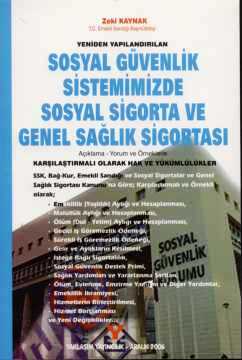 Yeniden Yapılandırılan Sosyal Güvenlik Sistemimizde Sosyal Sigorta ve Genel Sağlık Sigortası Zeki Kaynak  - Kitap