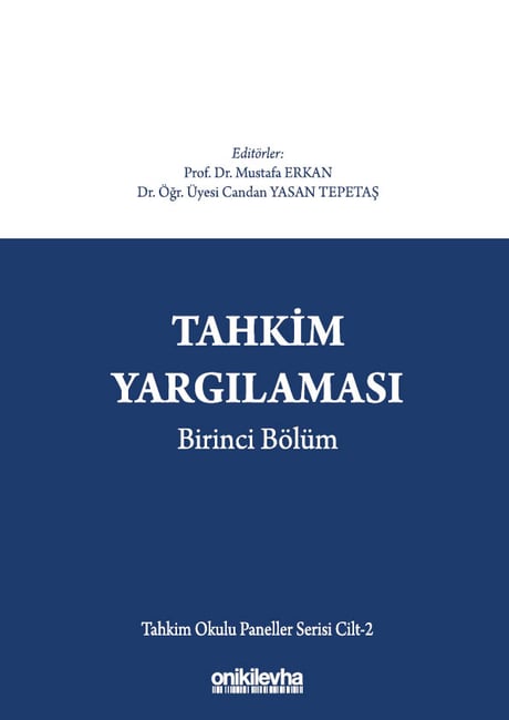 Tahkim Yargılaması  Birinci Bölüm – Tahkim Okulu Paneller Serisi Cilt – 2 Prof. Dr. Mustafa Erkan, Dr. Öğr. Üyesi Candan Yasan Tepetaş  - Kitap