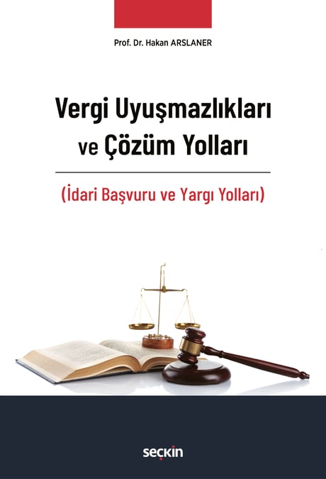 Vergi Uyuşmazlıkları ve Çözüm Yolları (İdari Başvuru ve Yargı Yolları) Prof. Dr. Hakan Arslaner  - Kitap
