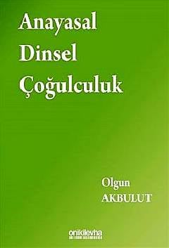 Anayasal Dinsel Çoğulculuk Olgun Akbulut  - Kitap