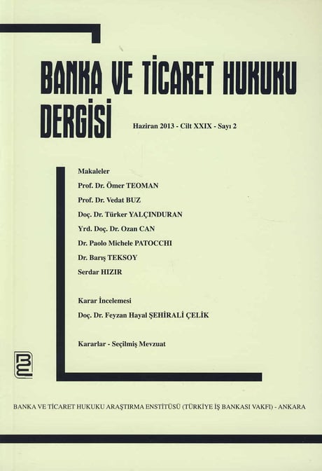 Banka ve Ticaret Hukuku Dergisi Haziran 2013 – Cilt:29 – Sayı:2 Doç. Dr. Korkut Özkorkut 