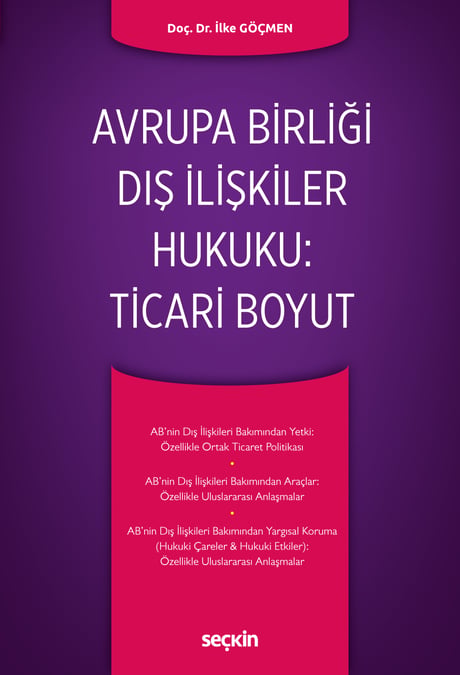 Avrupa Birliği Dış İlişkiler Hukuku: Ticari Boyut Doç. Dr. İlke Göçmen  - Kitap
