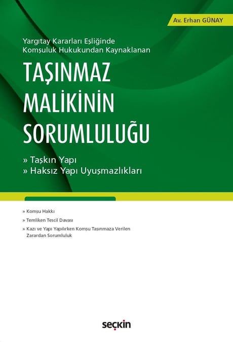 Yargıtay Kararları Eşliğinde Komşuluk Hukukundan Kaynaklanan Taşınmaz Malikinin Sorumluluğu Taşkın Yapı / Haksız Yapı Uyuşmazlıkları Erhan Günay  - Kitap