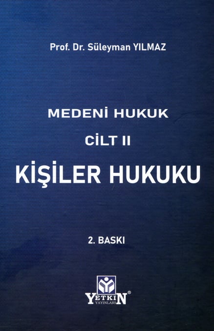 Medeni Hukuk Cilt:2 – Kişiler Hukuku Prof. Dr. Süleyman Yılmaz  - Kitap