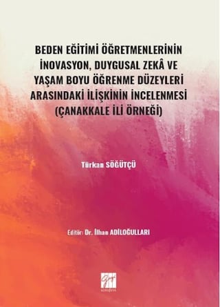 Beden Eğitimi Öğretmenlerinin İnovasyon, Duygusal Zeka ve Yaşam Boyu Öğrenme Düzeyleri Arasındaki İlişkinin İncelenmesi