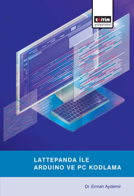 Lattepanda ile Arduino ve Pc Kodlama Dr. Emrah Aydemir  - Kitap