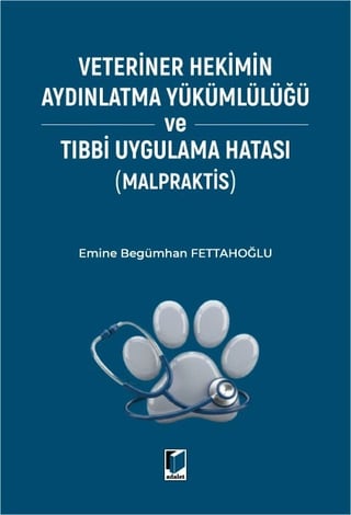 Veteriner Hekimin Aydınlatma Yükümlülüğü ve Tıbbi Uygulama Hatası (Malpraktis)
