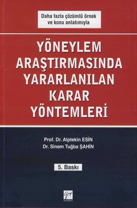 Yöneylem Araştırmalarında Yararlanılan Karar Yöntemleri Prof. Dr. A. Alptekin Esin, Dr. Sinem Tuğba Şahin Tekin  - Kitap